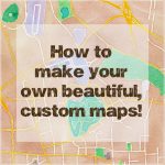 How To Make Beautiful Custom Maps To Print, Use For Wedding Or Event   Free Printable Custom Maps