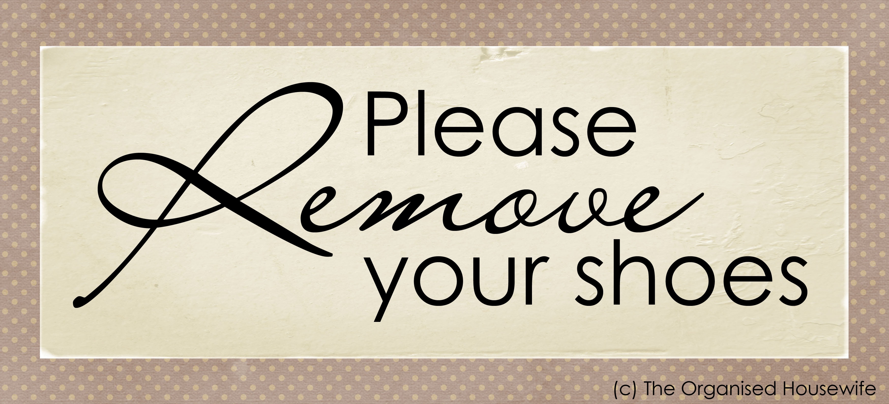 Printable} Please Remove Your Shoes Sign - The Organised Housewife - Free Printable Remove Your Shoes Sign