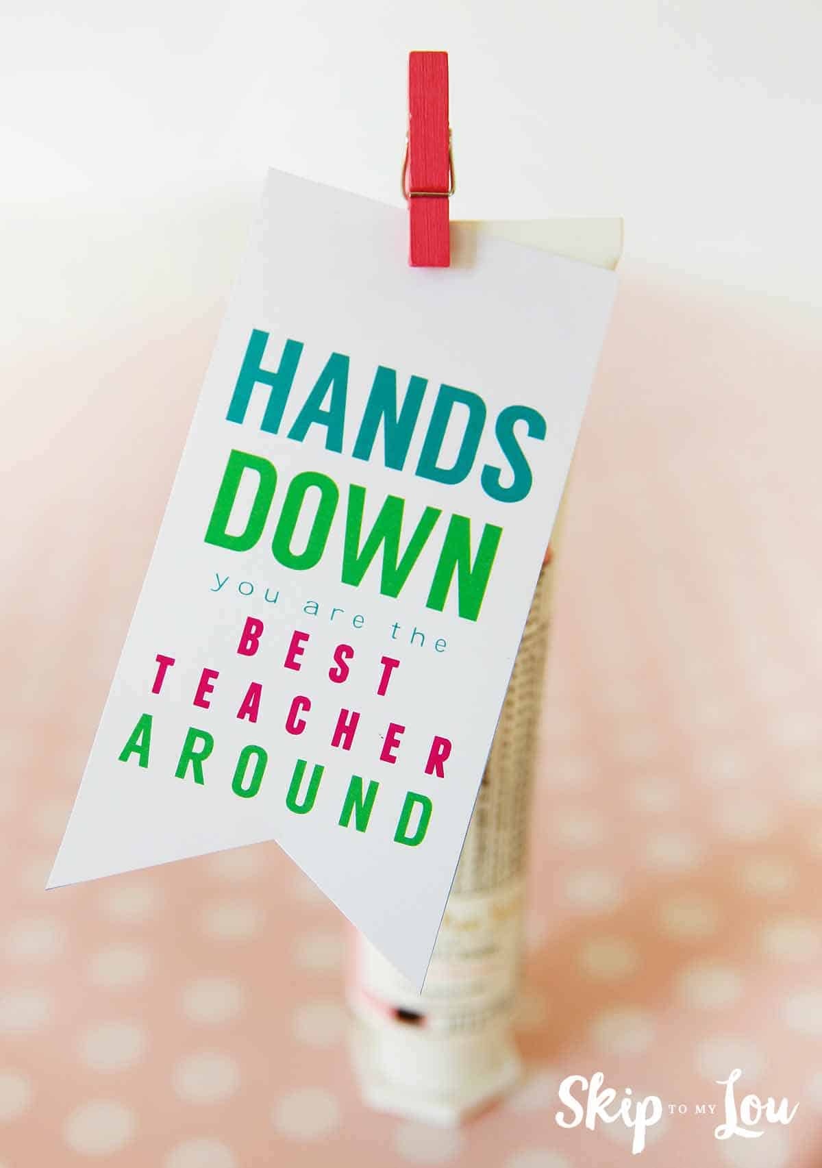 Best Teacher Hands Down Teacher Gift | Skip To My Lou - Hands Down You Re The Best Teacher Around Free Printable