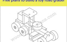 Download Free Printable Plans To Build This Toy Road Grader. Plans – Free Wooden Toy Plans Printable