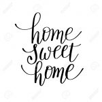Home Sweet Home Handwritten Calligraphy Lettering Quote To Design   Home Sweet Home Free Printable