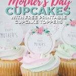 Mother's Day Cupcakes (Plus Free Printable Toppers)   I Scream For   Free Printable Cupcake Toppers