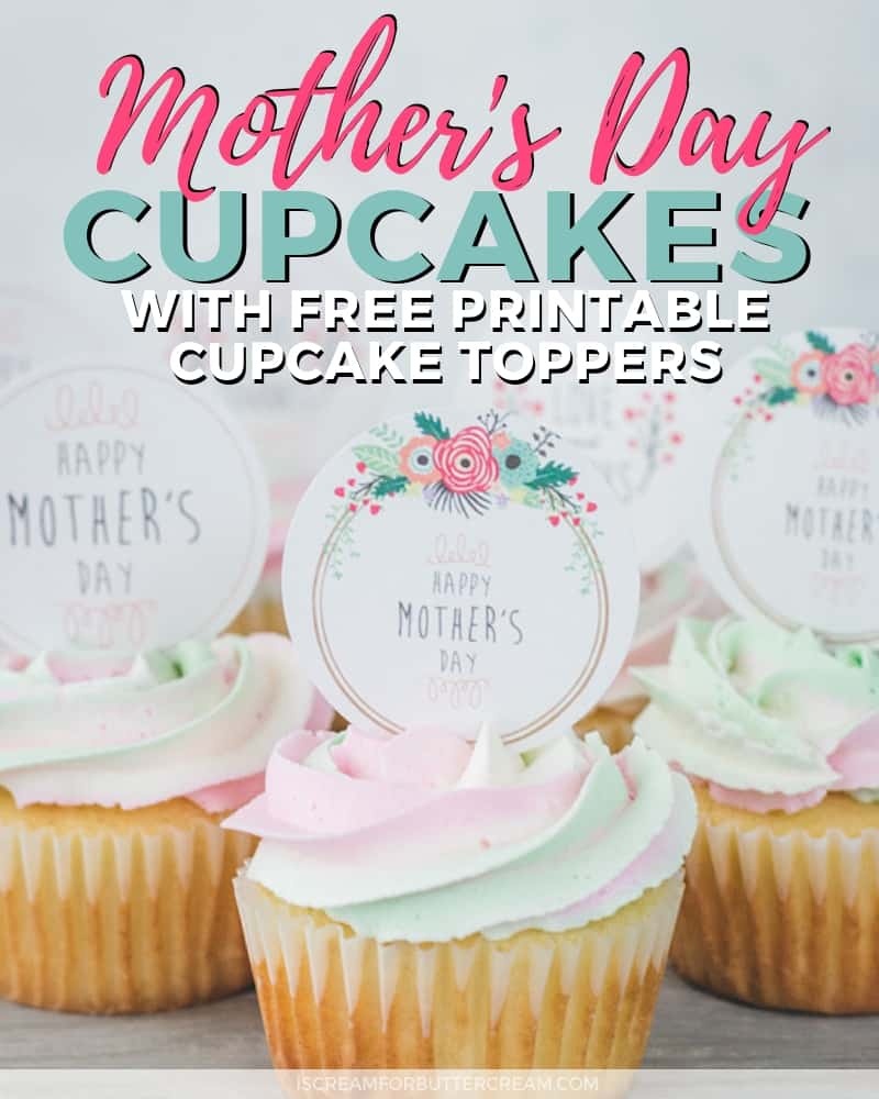 Mother&amp;#039;s Day Cupcakes (Plus Free Printable Toppers) - I Scream For - Free Printable Cupcake Toppers