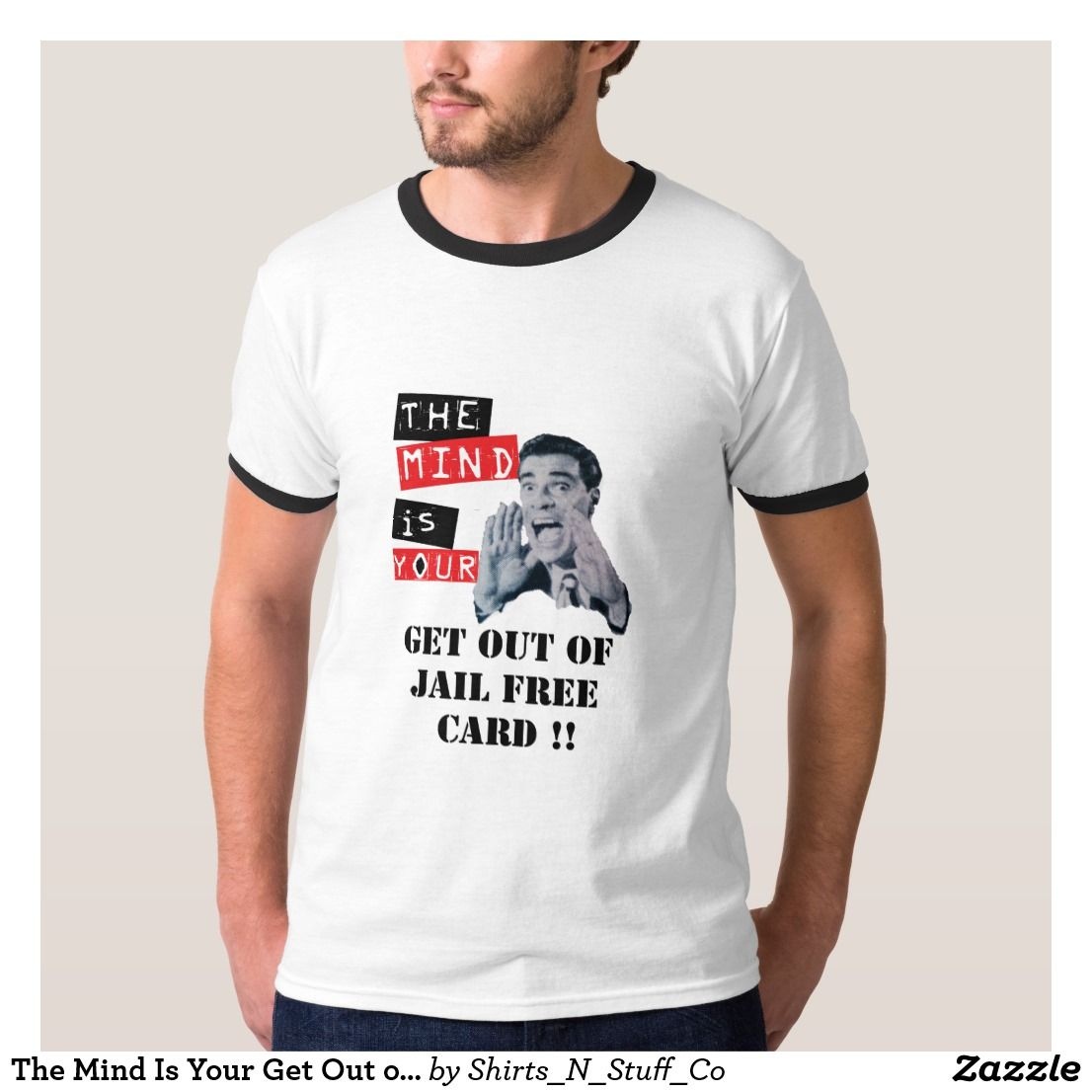 The Mind Is Your Get Out Of Jail Free Card T Shirt | International - Get Out Of Jail Free Card Printable