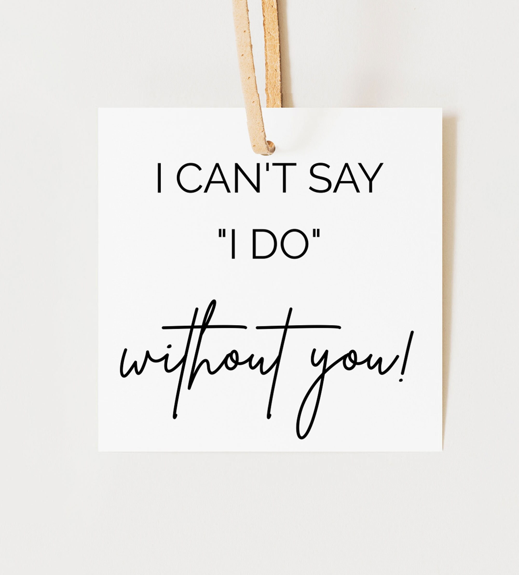 Printable Bridesmaid Proposal Gift Tag – &amp;quot;I Can&amp;#039;T Say I Do Without with I Can T Say I Do Without You Free Printable