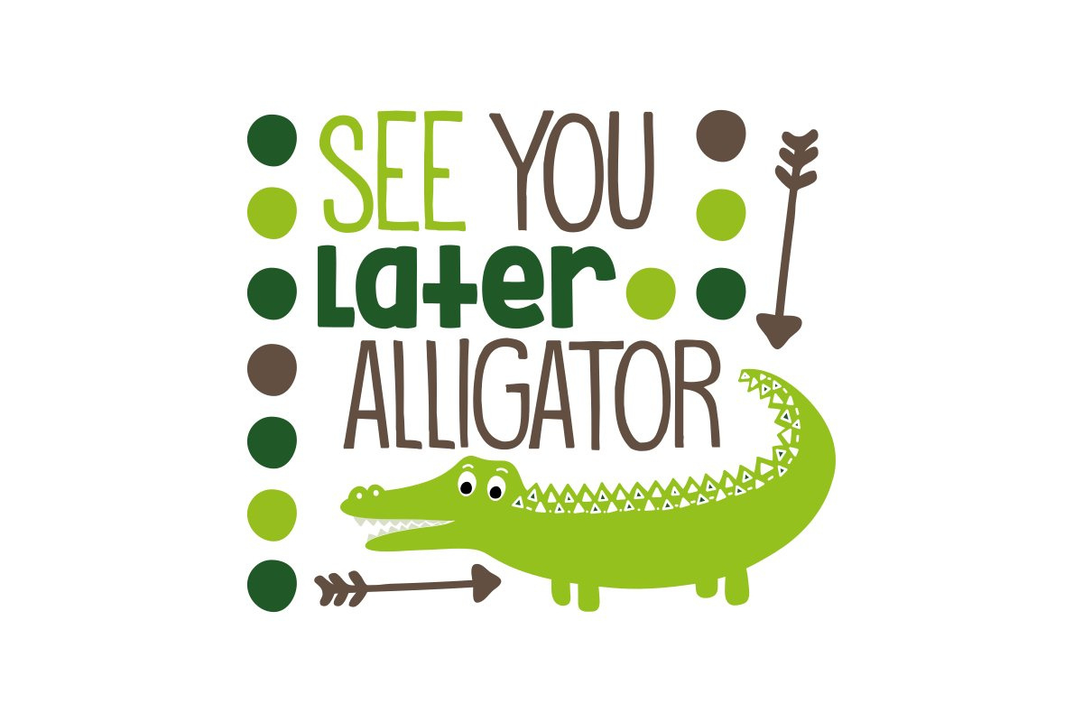 See You Later Alligator (1518881) in See You Later Alligator Free Printable