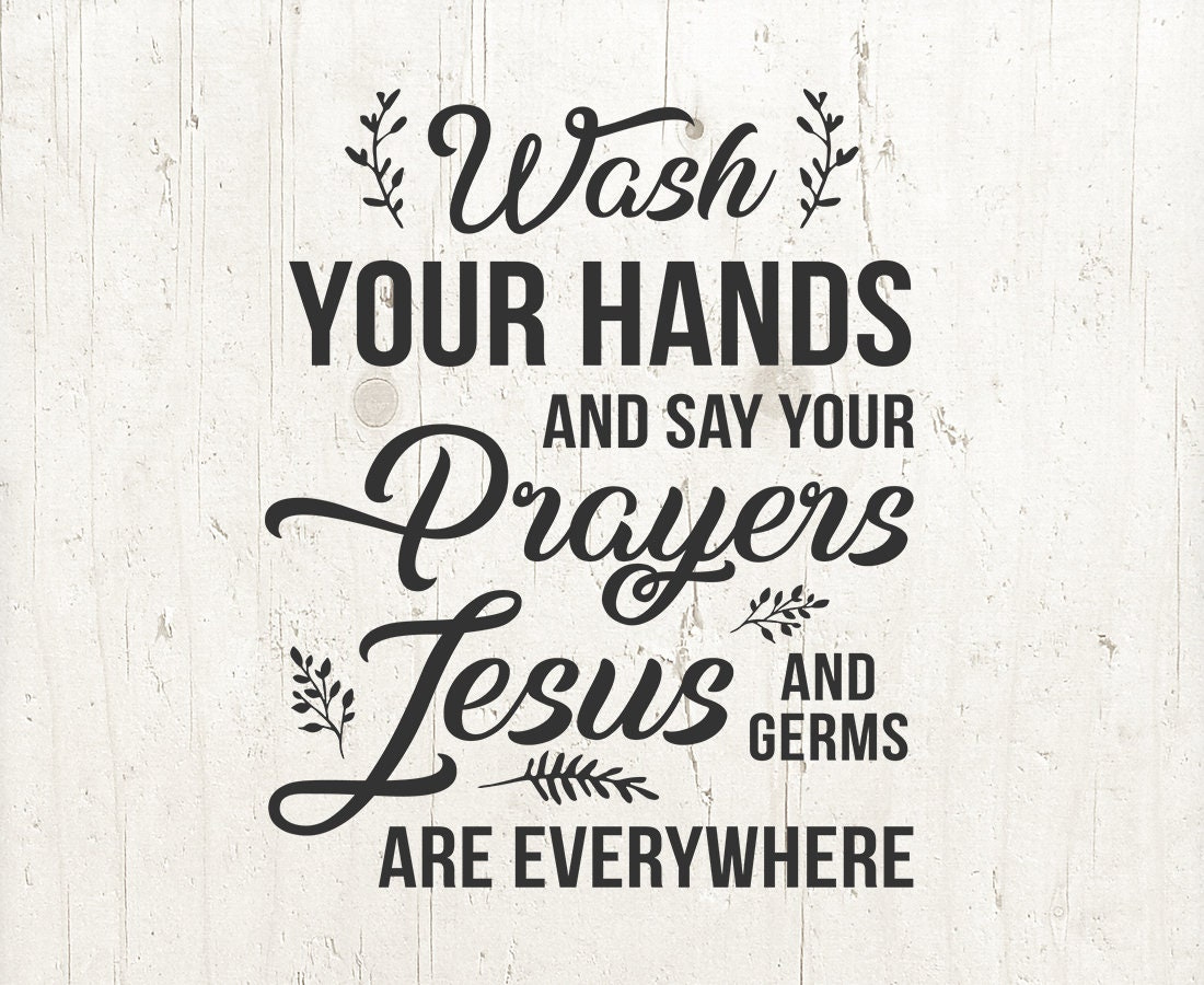 Wash Your Hands And Say Your Prayers Because Jesus And Germs Are pertaining to Wash Your Hands And Say Your Prayers Free Printable
